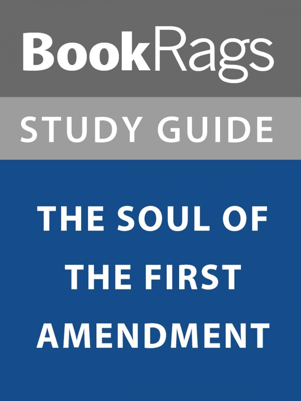 Big bigCover of Summary & Study Guide: The Soul of the First Amendment