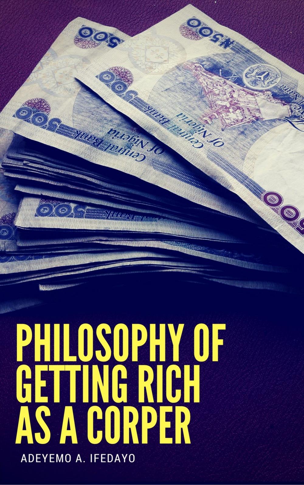 Big bigCover of Philosophy Of Getting Rich As A Corper