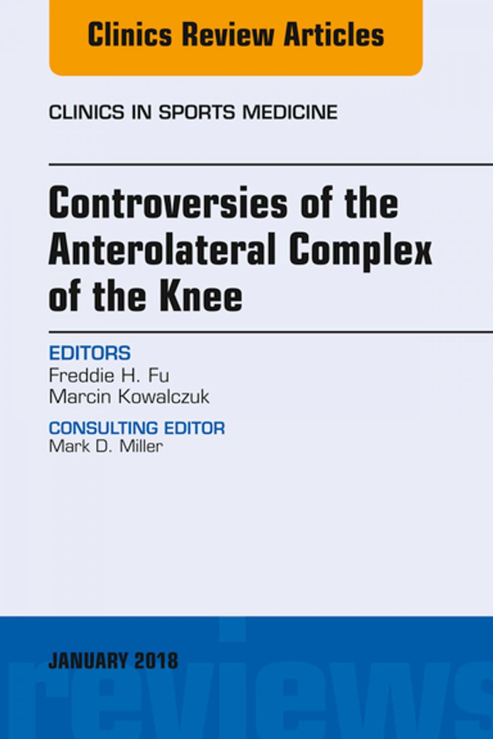 Big bigCover of Controversies of the Anterolateral Complex of the Knee, An Issue of Clinics in Sports Medicine, E-Book
