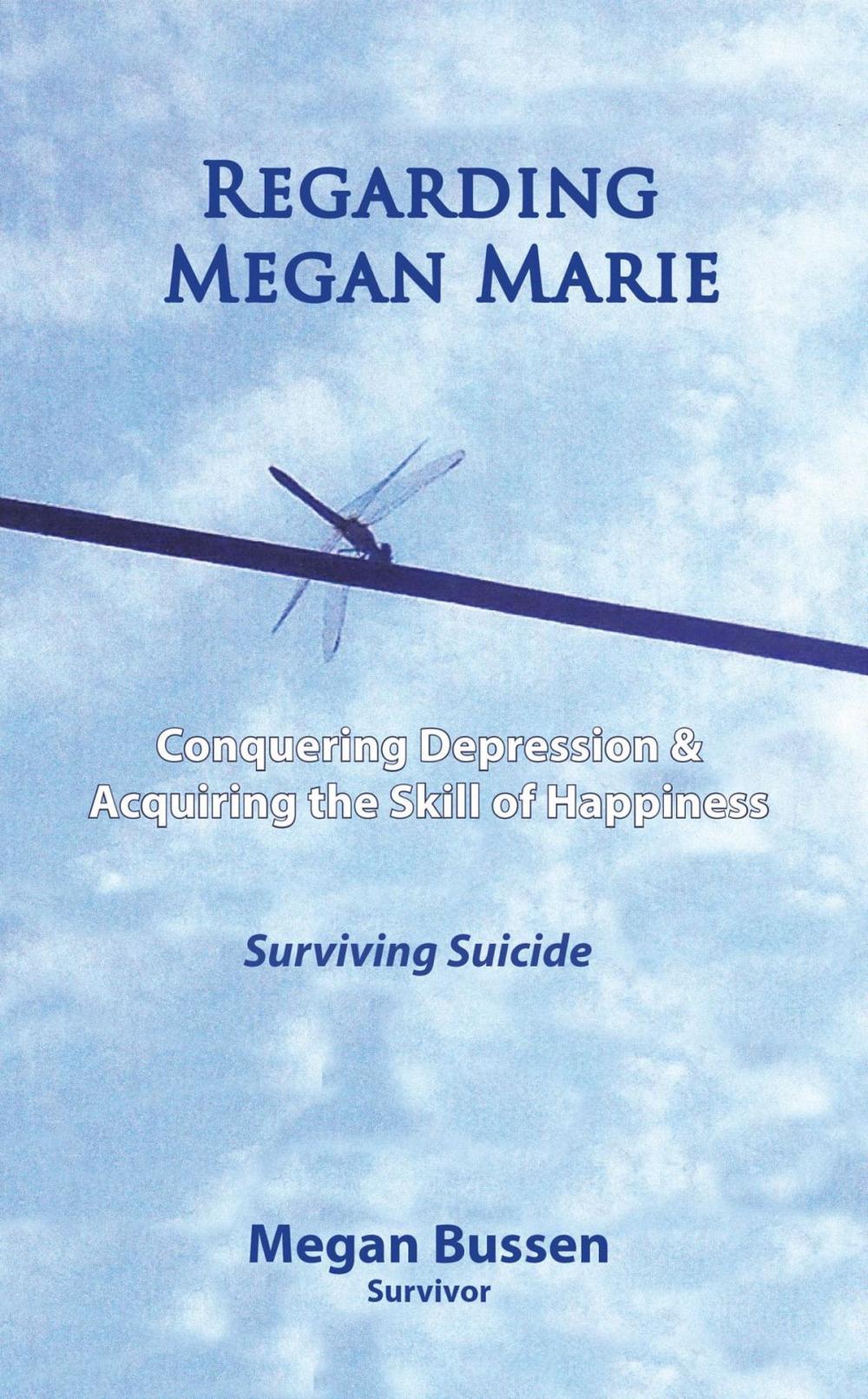 Big bigCover of Regarding Megan Marie: Conquering Depression and Acquiring the Skill of Happiness