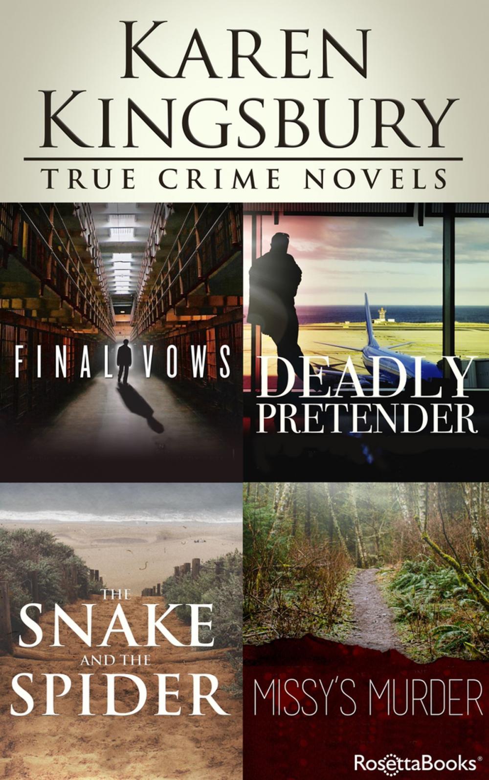 Big bigCover of Karen Kingsbury True Crime Novels: Final Vows, Deadly Pretender, The Snake and the Spider, Missy’s Murder