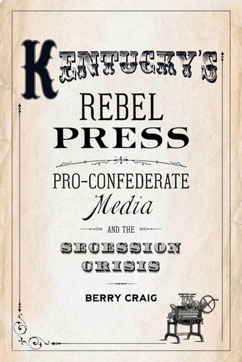 Big bigCover of Kentucky's Rebel Press