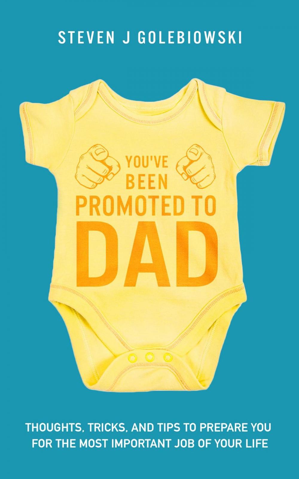 Big bigCover of You've Been Promoted to Dad