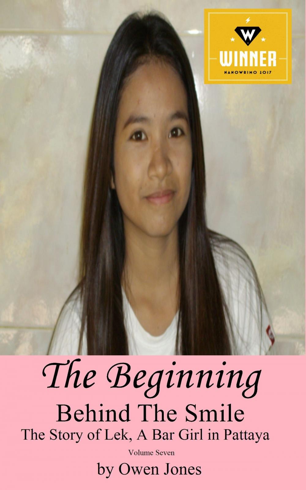 Big bigCover of The Beginning: Behind The Smile - The Story of Lek, a Bar Girl in Pattaya : Book 7