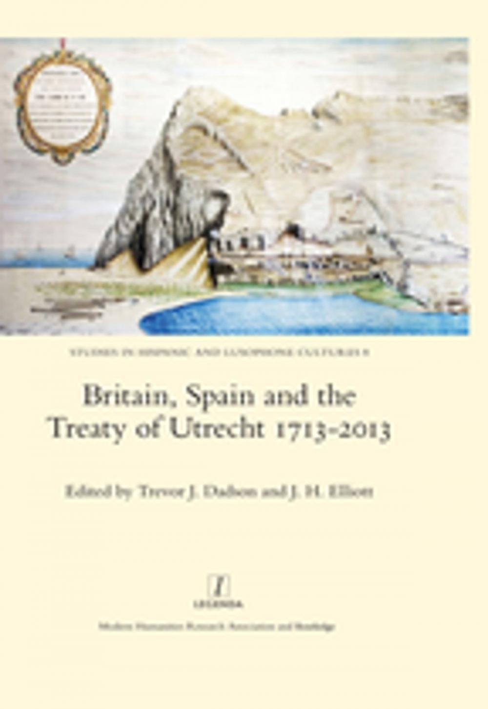 Big bigCover of Britain, Spain and the Treaty of Utrecht 1713-2013