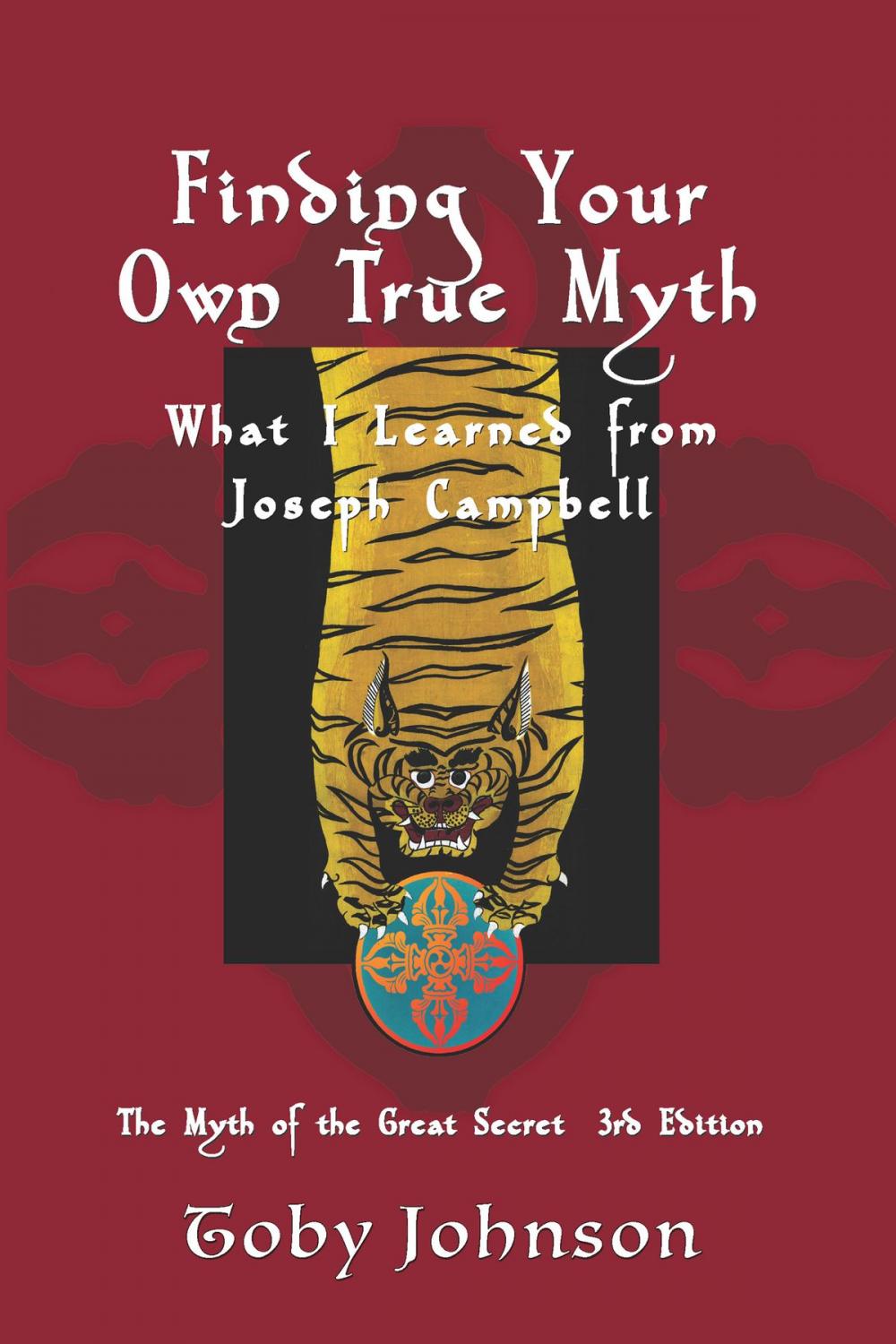 Big bigCover of Finding Your Own True Myth: What I Learned from Joseph Campbell: The Myth of the Great Secret III