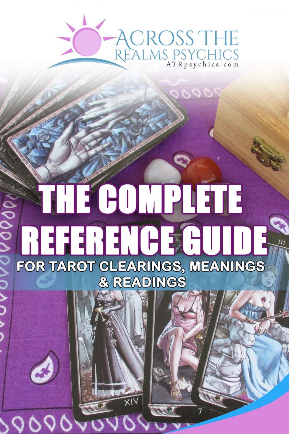 Big bigCover of The Complete Reference Guide For Tarot Clearings, Meanings & Readings