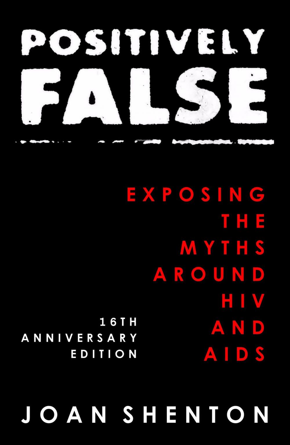 Big bigCover of Positively False: Exposing the Myths around HIV and AIDS - 16th Anniversary Edition