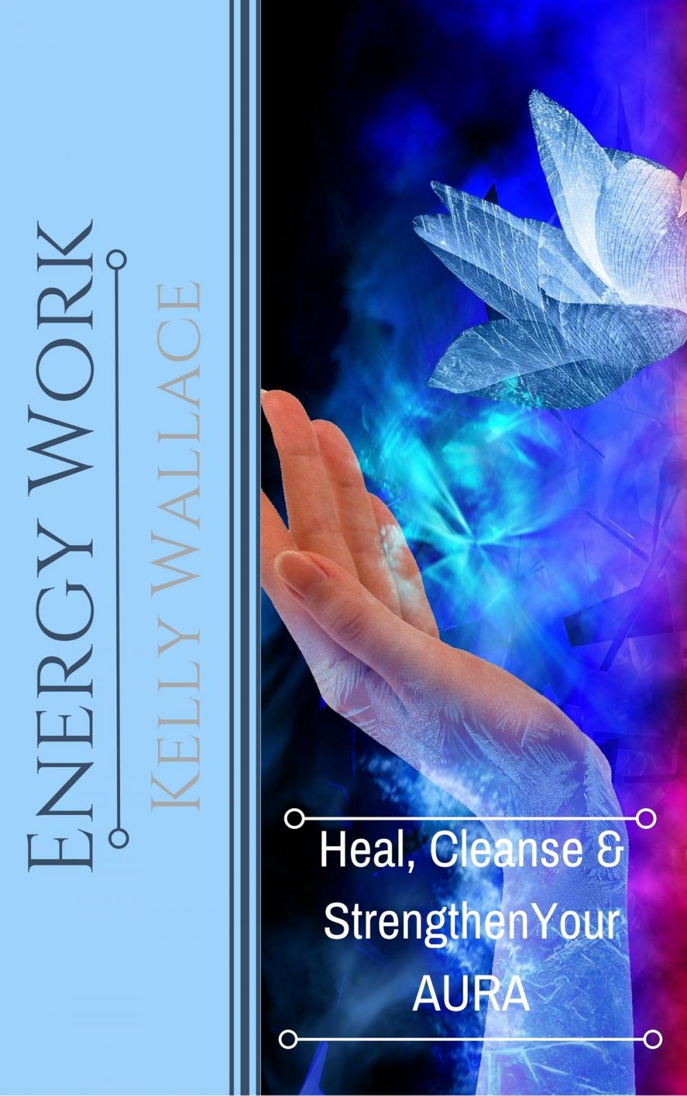 Big bigCover of Energy Work: Heal, Cleanse, And Strengthen Your Aura
