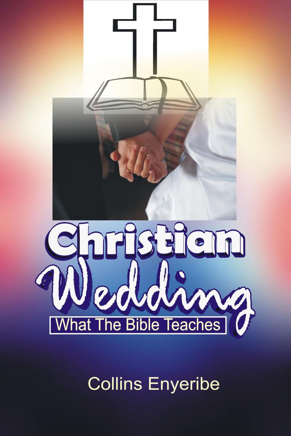 Big bigCover of Christian Wedding: What the Bible Teaches