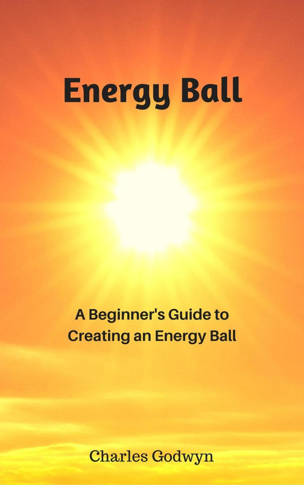 Big bigCover of Energy Ball: A Beginner's Guide to Creating an Energy Ball