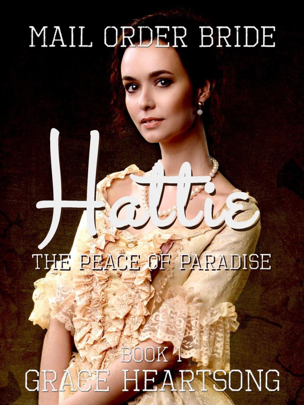 Big bigCover of Mail Order Bride: Hattie - The Peace Of Paradise