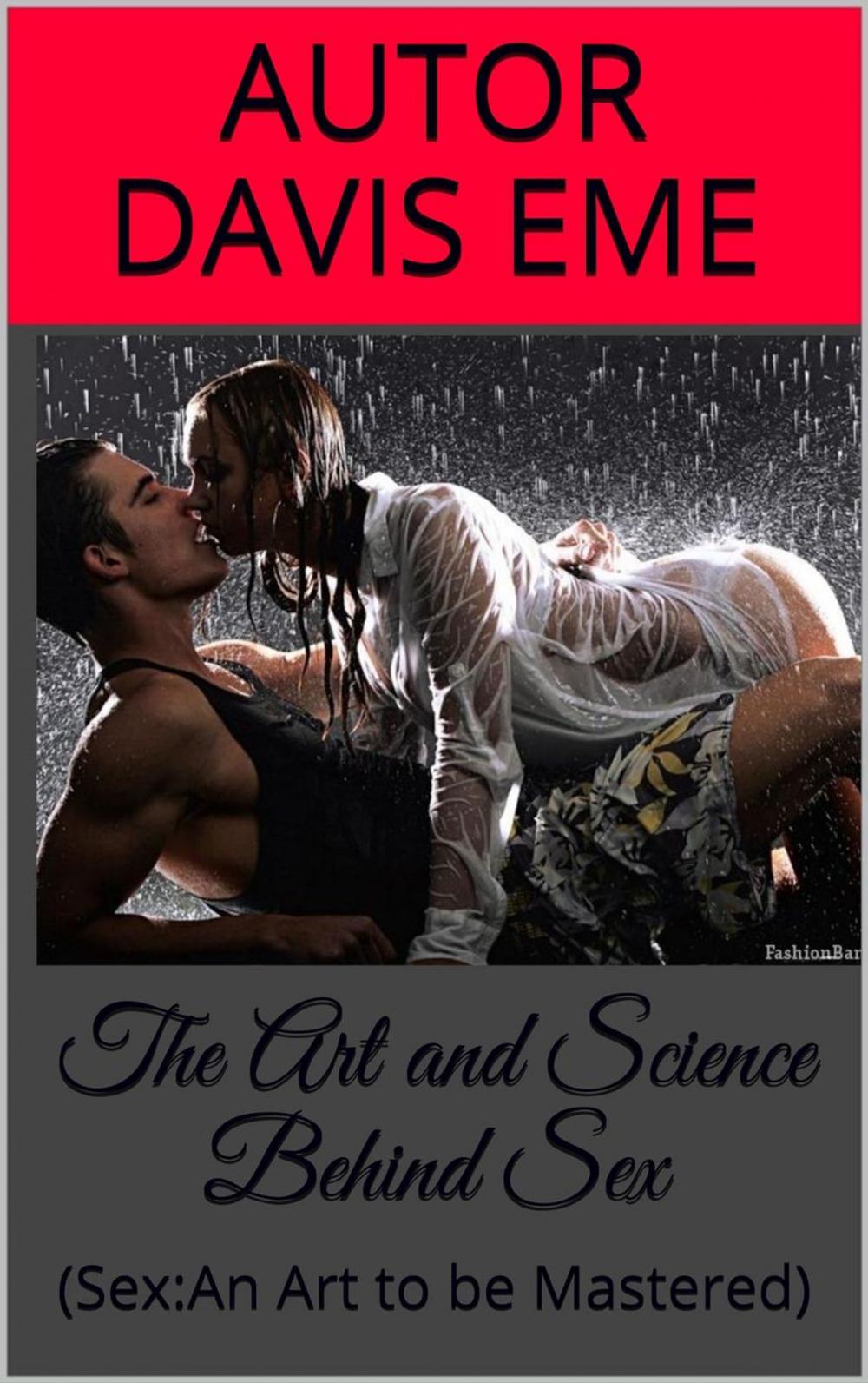 Big bigCover of THE Art and Science Behind Sex (Sex: An Art to be Mastered)