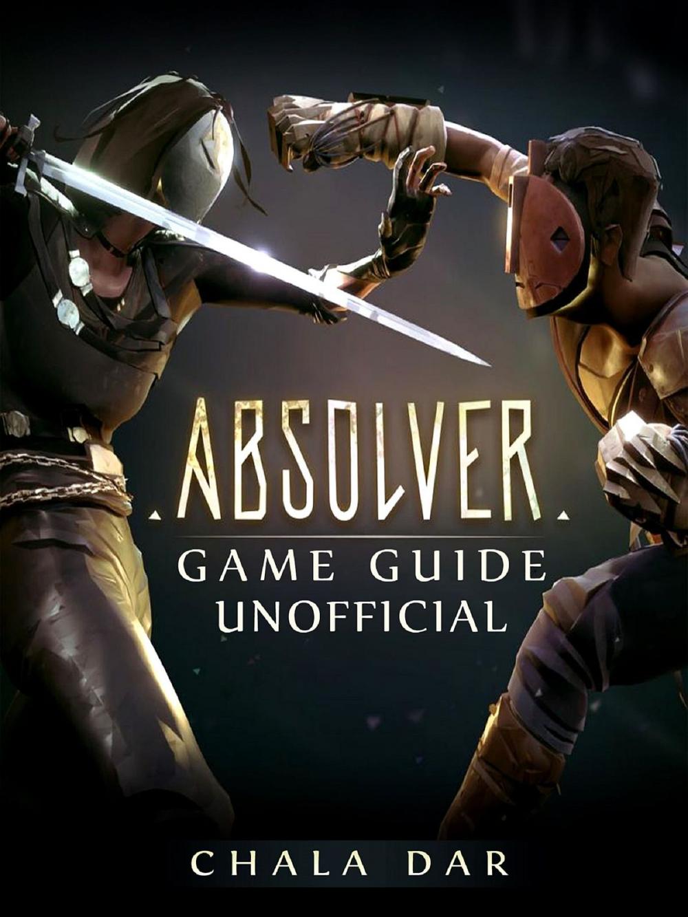 Big bigCover of Absolver Game Guide Unofficial