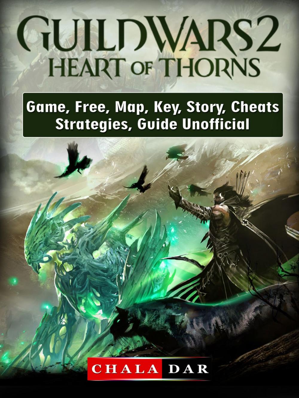 Big bigCover of Guild Wars 2 Heart of Thorns Game, Free, Map, Key, Story, Cheats, Strategies, Guide Unofficial