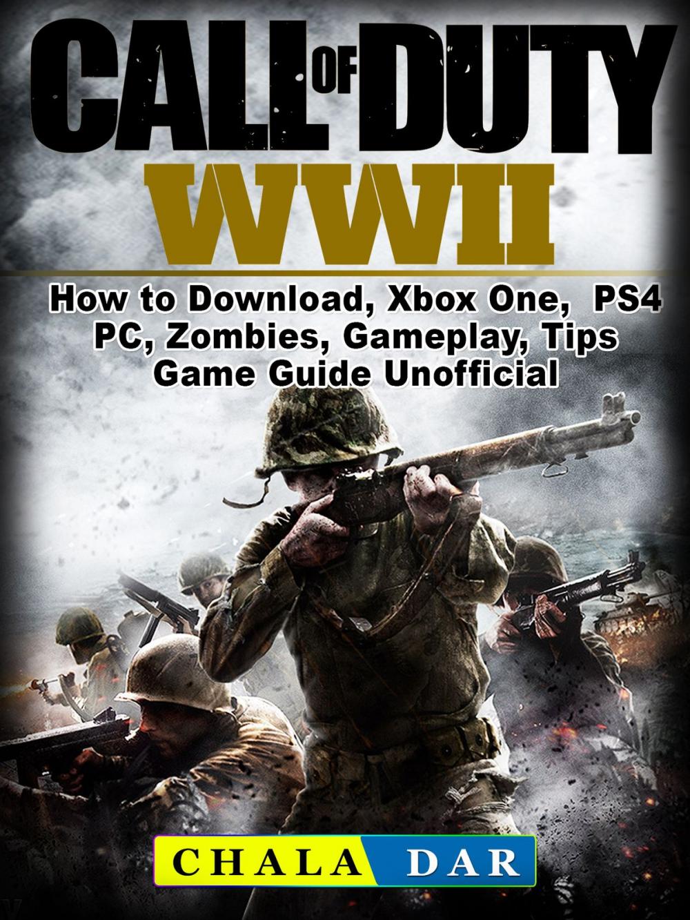 Big bigCover of Call of Duty WWII How to Download, Xbox One, PS4, PC, Zombies, Gameplay, Tips, Game Guide Unofficial