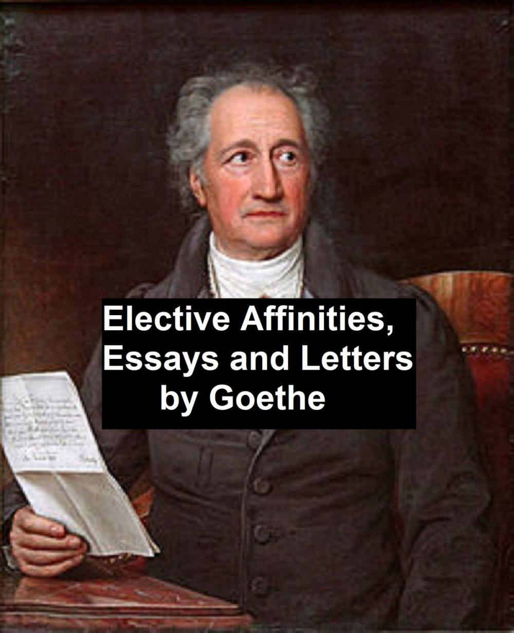 Big bigCover of Elective Affinities, Essays, and Letters by Goethe