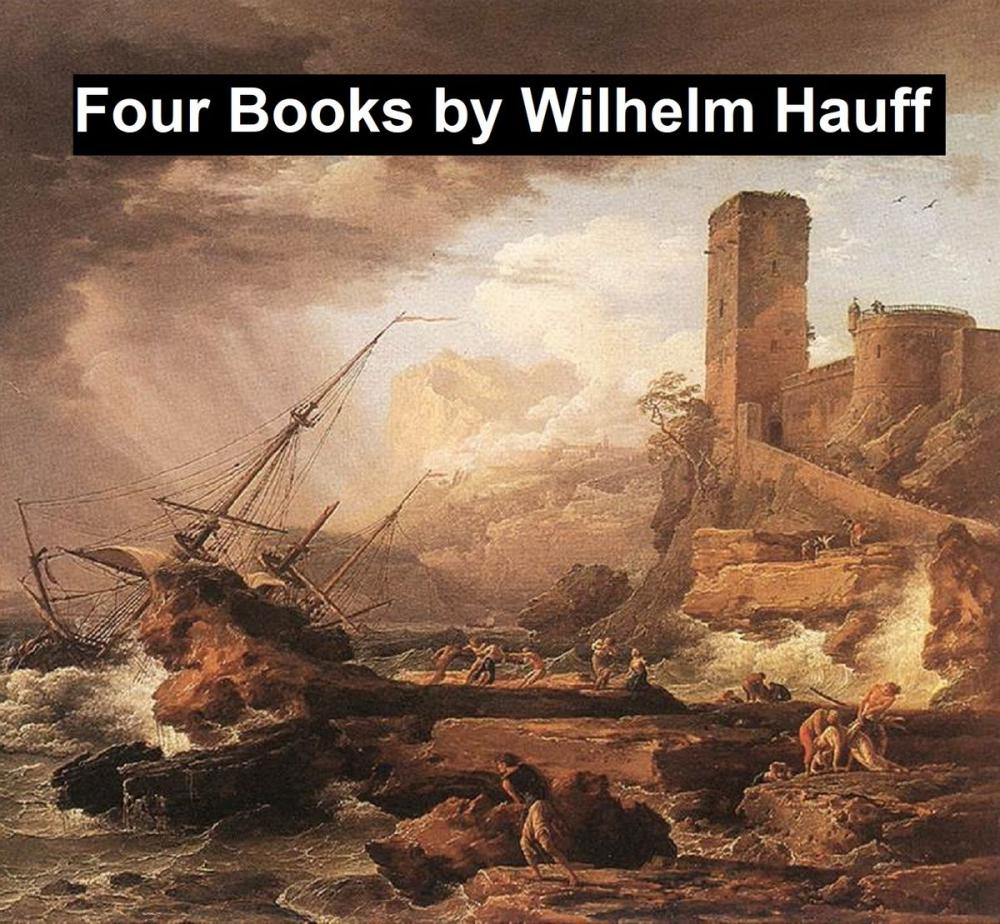Big bigCover of Wilhelm Hauff: Four Books in English in a Single File
