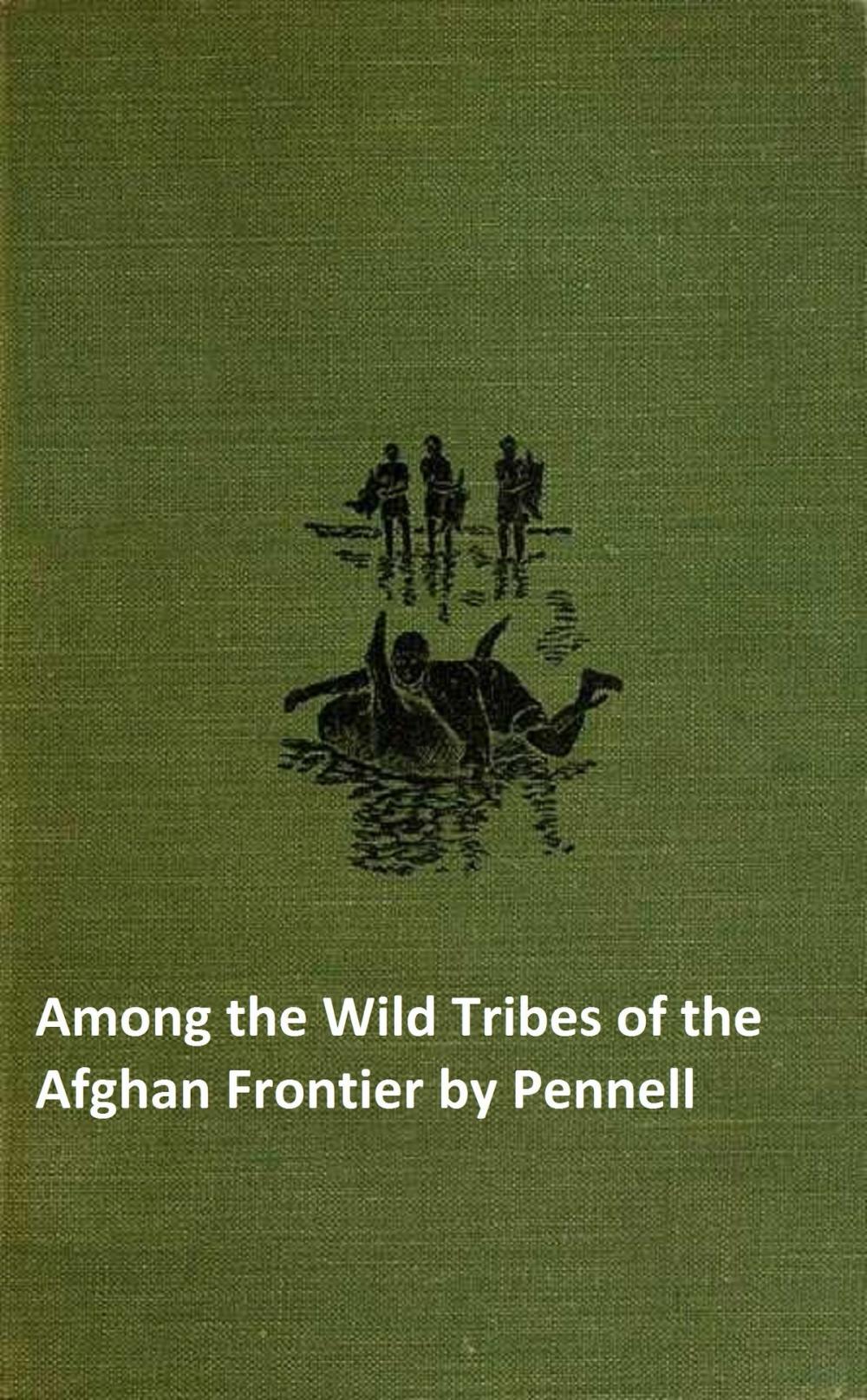 Big bigCover of Among the Wild Tribes of the Afghan Frontier (Illustrated)