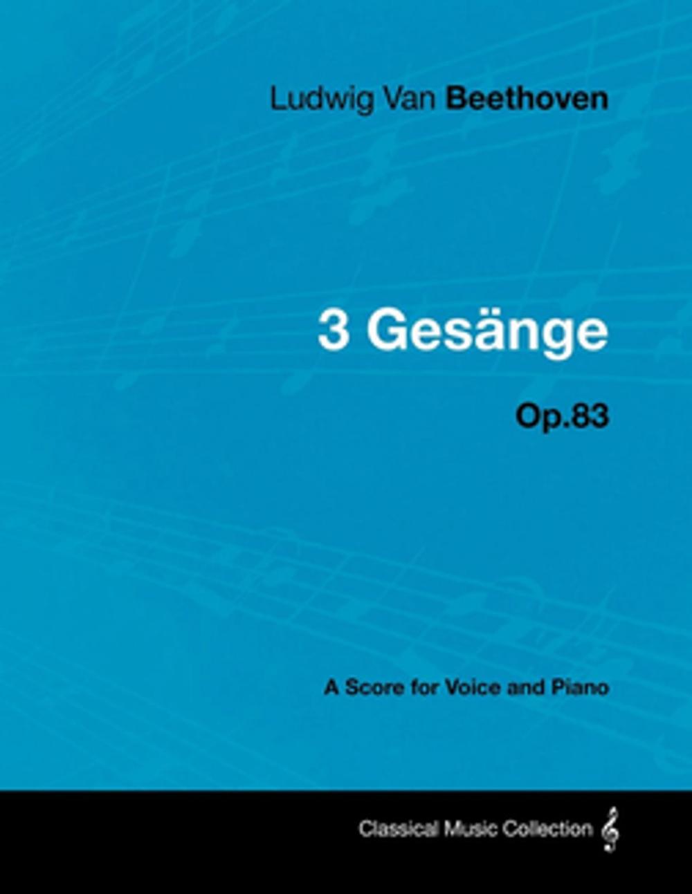 Big bigCover of Ludwig Van Beethoven - 3 Ges Nge - Op.83 - A Score for Voice and Piano