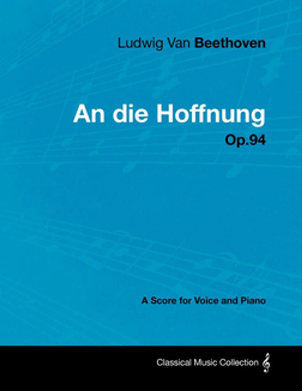 Big bigCover of Ludwig Van Beethoven - An die Hoffnung - Op.94 - A Score for Voice and Piano
