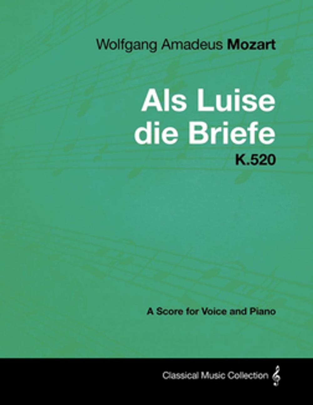 Big bigCover of Wolfgang Amadeus Mozart - Als Luise die Briefe - K.520 - A Score for Voice and Piano