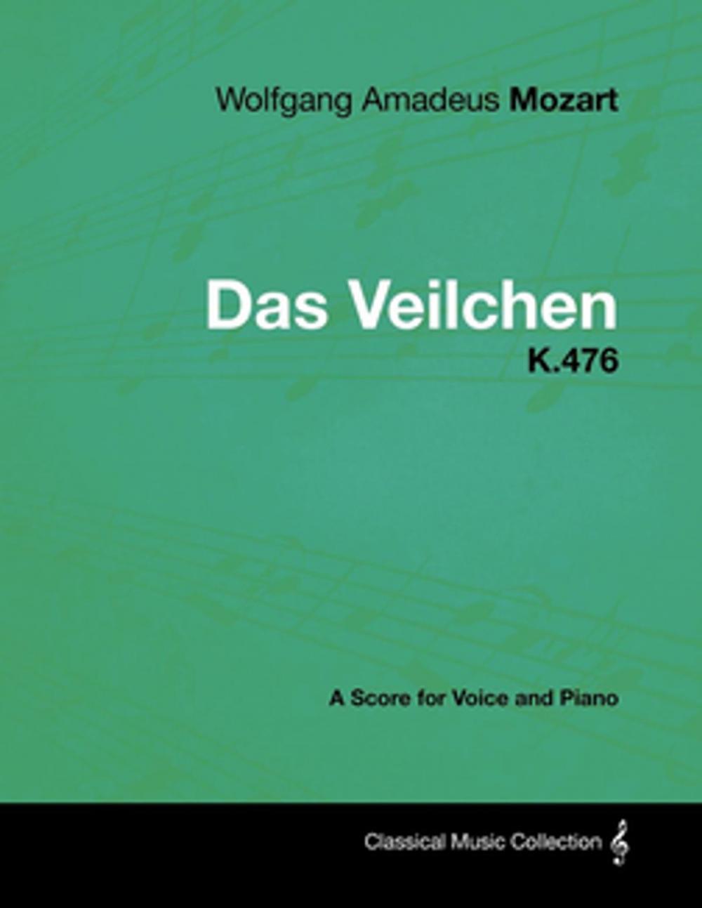Big bigCover of Wolfgang Amadeus Mozart - Das Veilchen - K.476 - A Score for Voice and Piano
