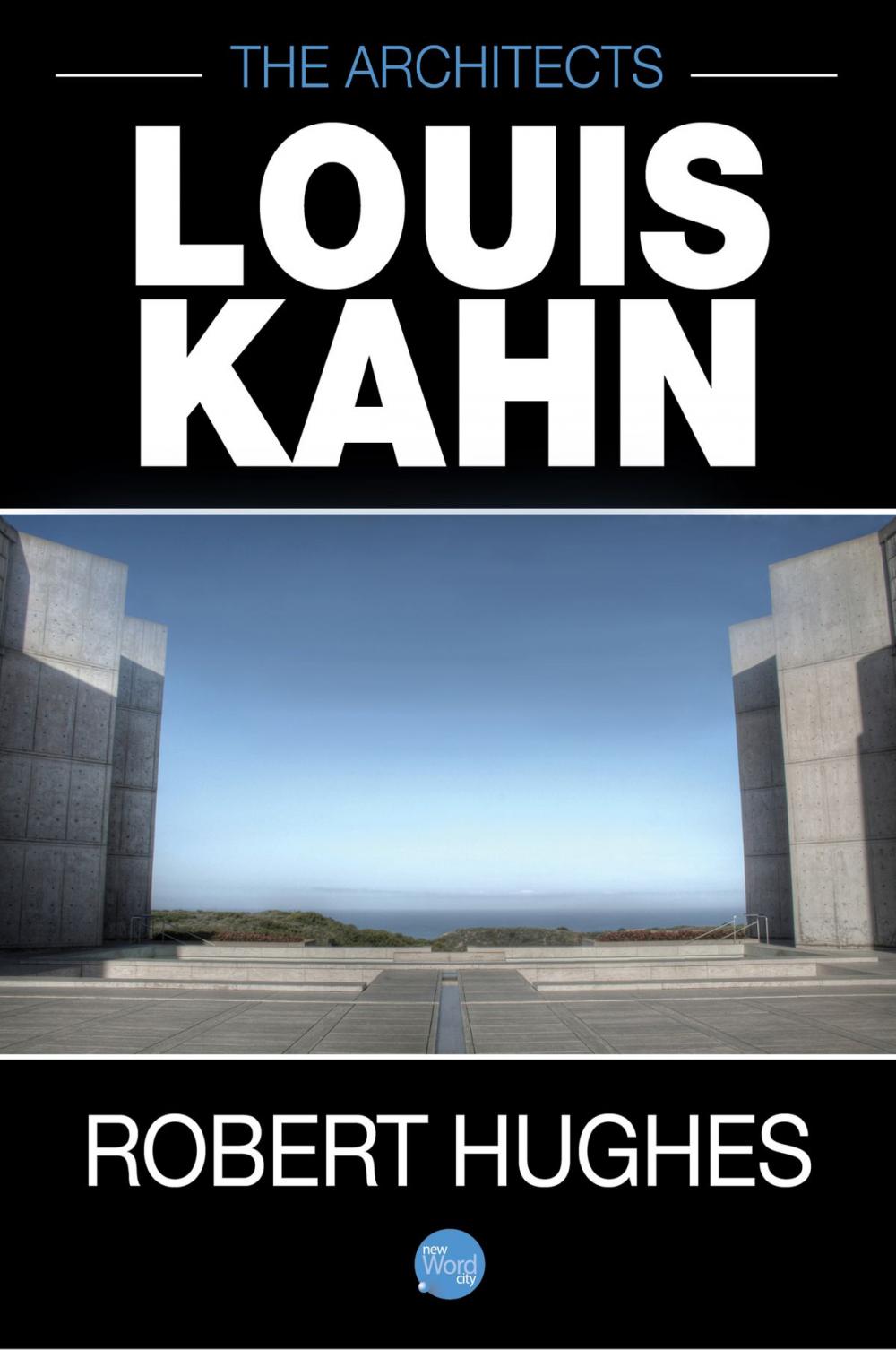 Big bigCover of The Architects: Louis Kahn