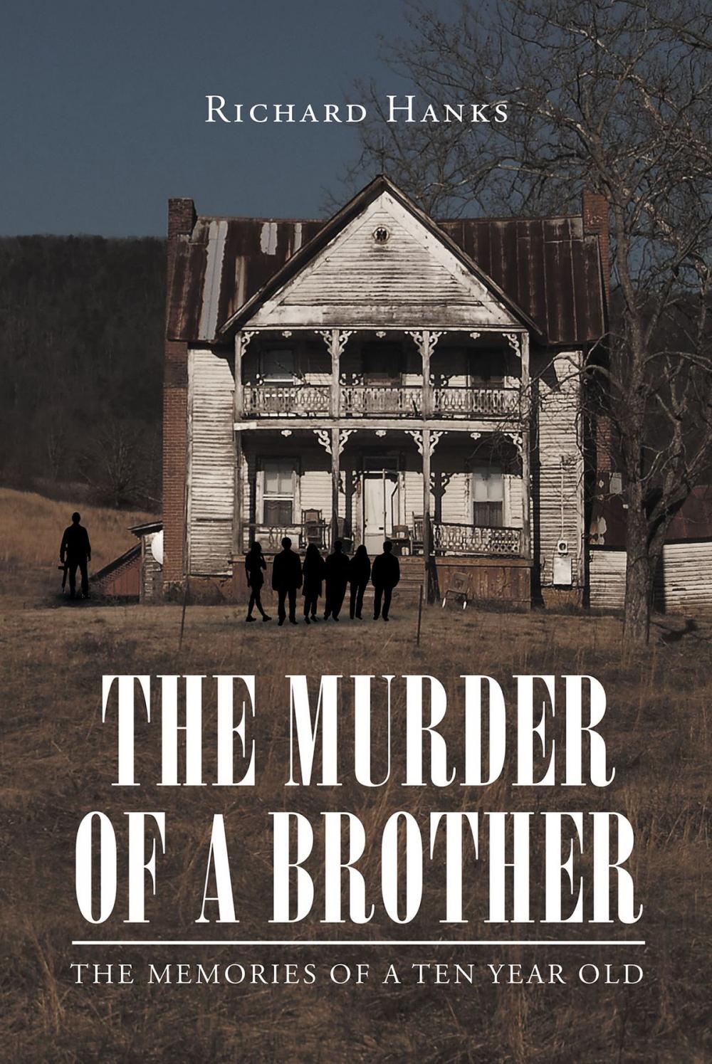 Big bigCover of The Murder of a Brother: The Memories of a Ten Year Old