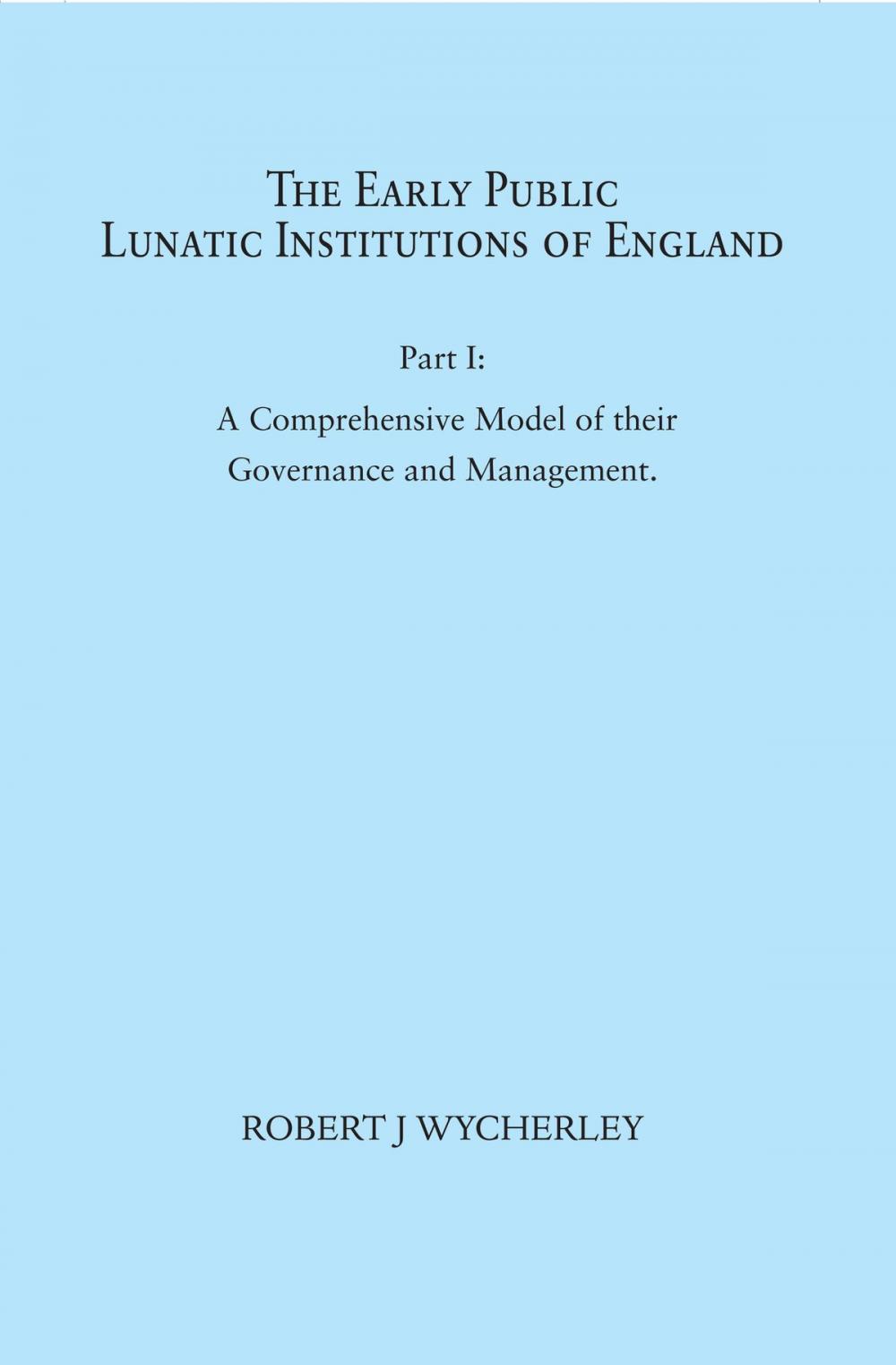 Big bigCover of The Early Public Lunatic Institutions of England Part I