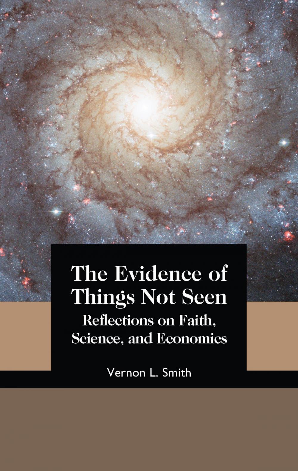 Big bigCover of The Evidence of Things Not Seen: Reflections on Faith, Science, and Economics