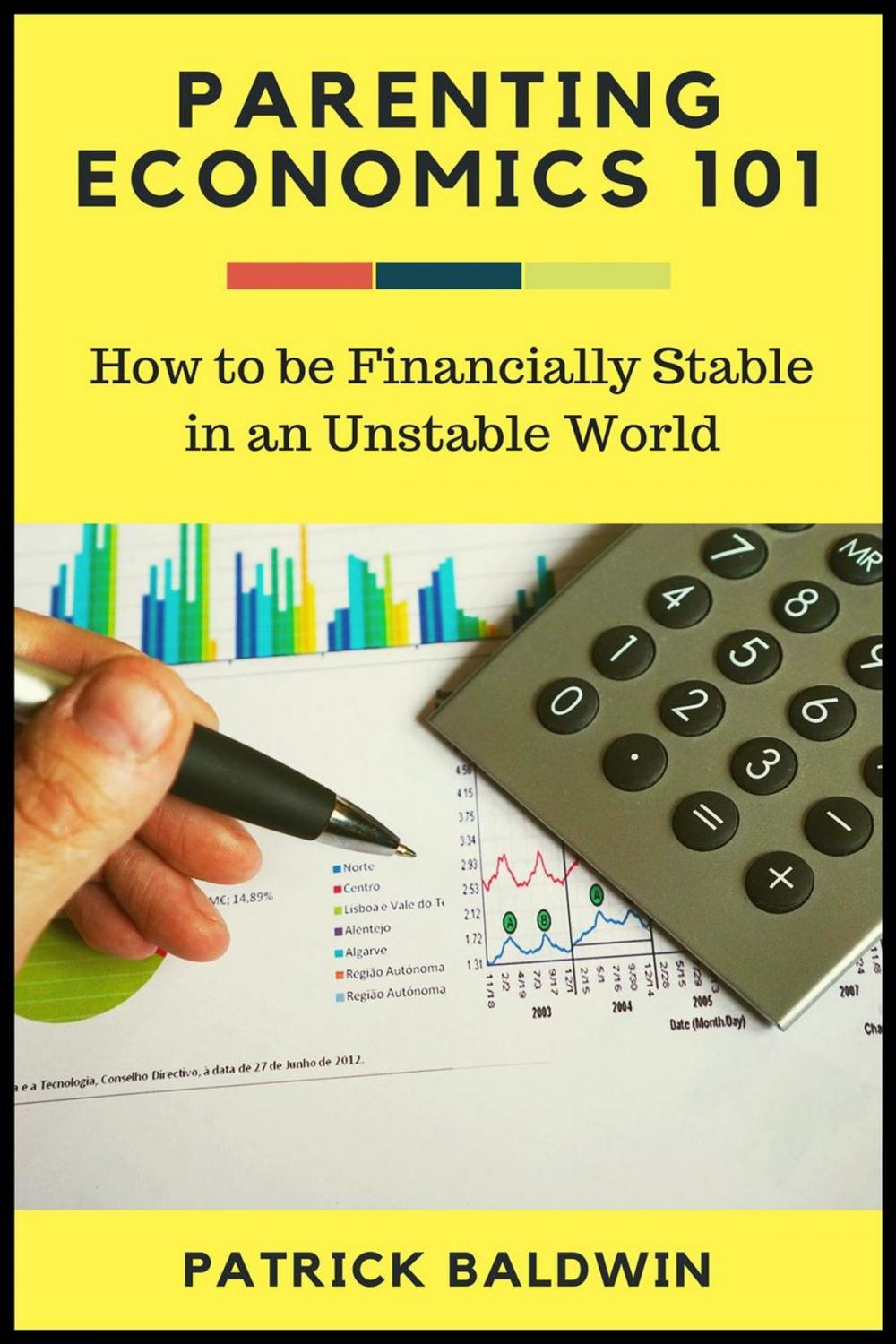 Big bigCover of Parenting Economics 101: How to be Financially Stable in an Unstable World
