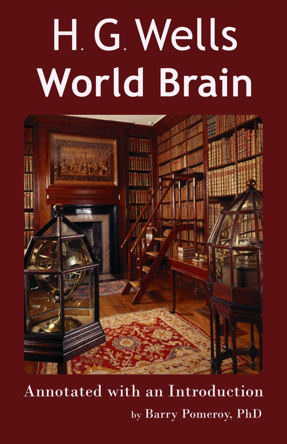 Big bigCover of H.G. Wells’ World Brain: Annotated with an Introduction by Barry Pomeroy, PhD
