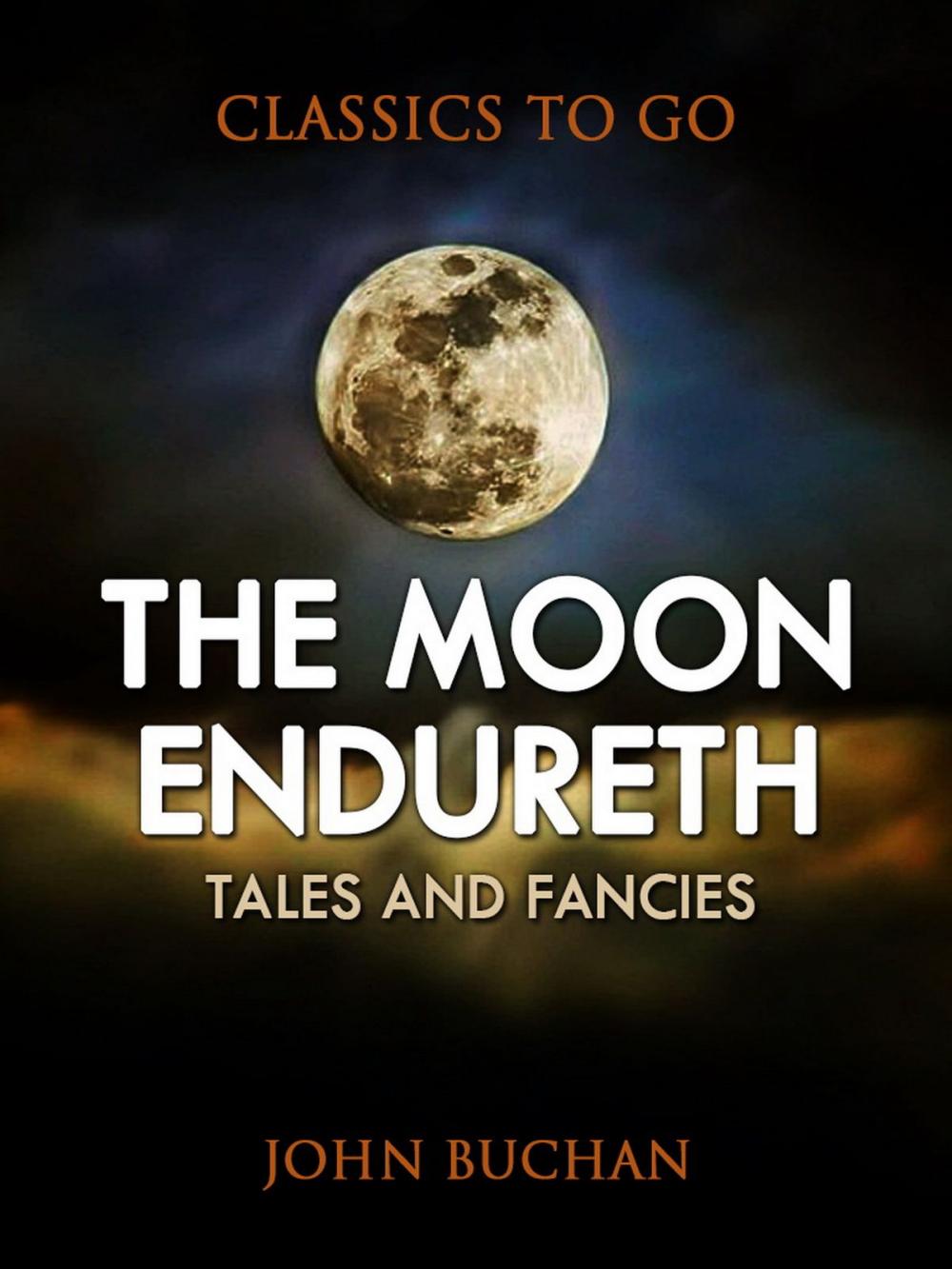 Big bigCover of The Moon Endureth: Tales and Fancies