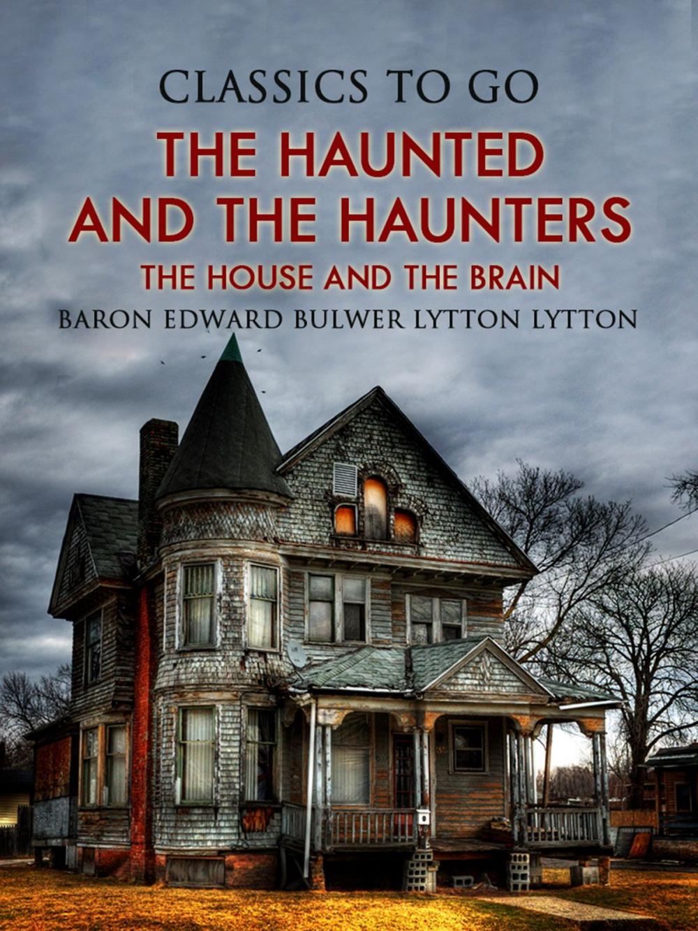 Big bigCover of The Haunted and the Haunters; Or, The House and the Brain