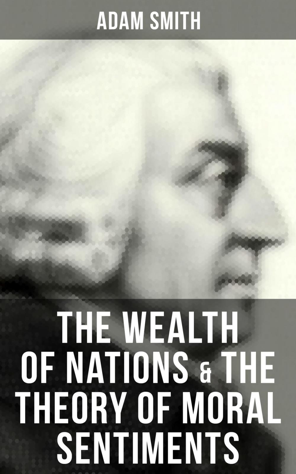 Big bigCover of The Wealth of Nations & The Theory of Moral Sentiments