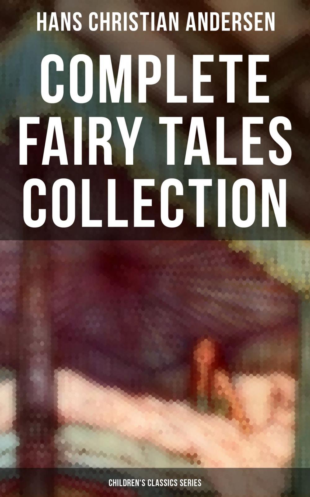 Big bigCover of Hans Christian Andersen: Complete Fairy Tales Collection (Children's Classics Series)