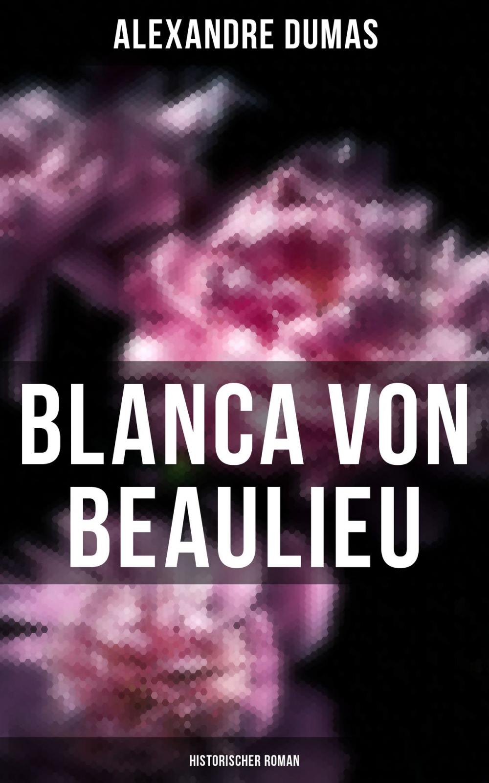 Big bigCover of Blanca von Beaulieu: Historischer Roman