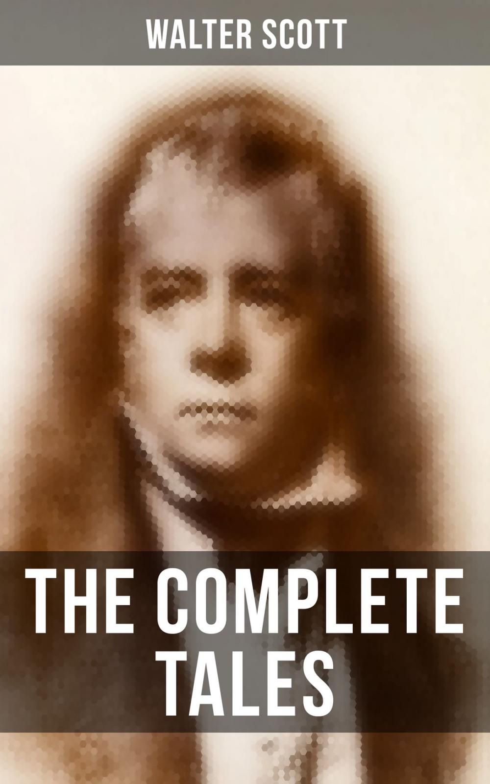 Big bigCover of The Complete Tales of Sir Walter Scott