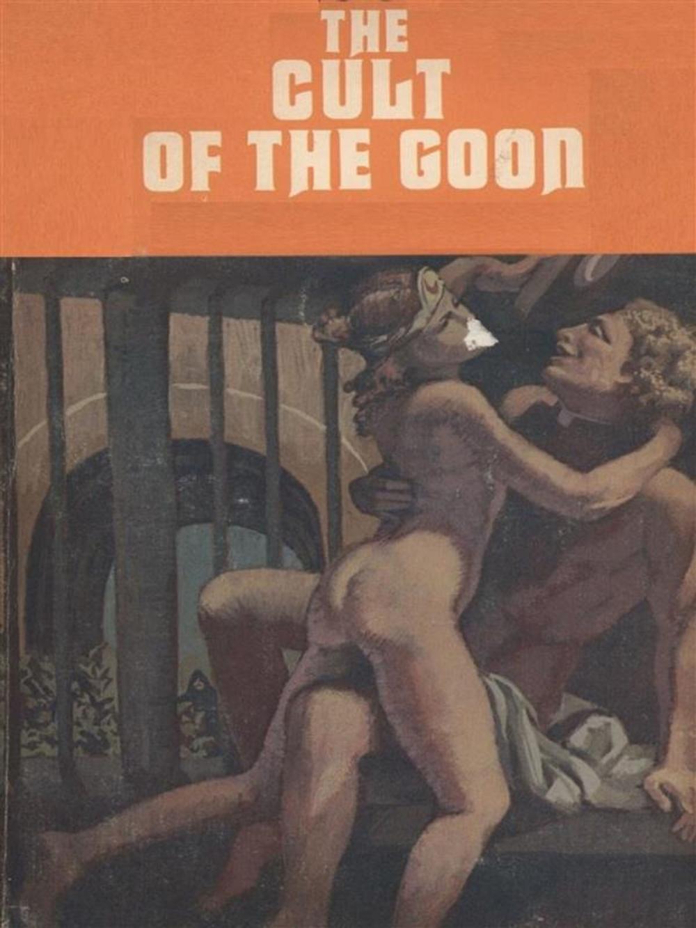 Big bigCover of The Cult of the Goon - Adult Erotica