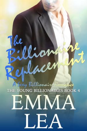 Cover of the book The Billionaire Replacement by Emma Lea