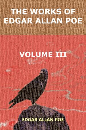 Cover of the book The Works of Edgar Allan Poe. Volume 3 by Russell H. Conwell