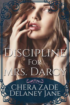 Cover of the book Discipline for Mrs. Darcy by Delaney Jane, Chera Zade