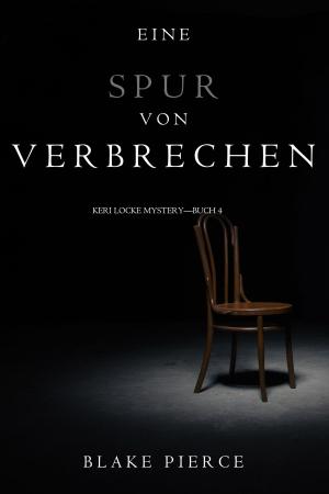 Cover of the book Eine Spur von Verbrechen (Keri Locke Mystery—Buch 4) by Gil Paradis