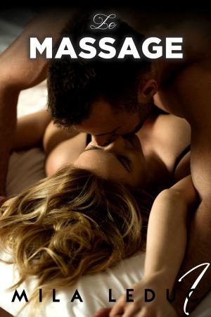 Cover of the book Le MASSAGE - Tome 1 by Mila Leduc