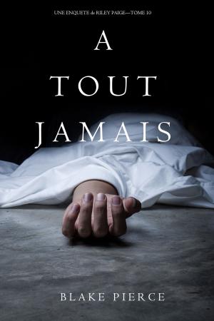 Cover of the book A Tout Jamais (Une enquête de Riley Paige — Tome 10) by Dan Skinner
