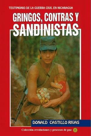 Cover of the book Gringos,contras y sandinistas by José Manuel Marroquín