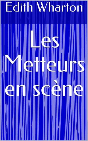 Cover of the book Les Metteurs en scène by Edmond de Goncourt