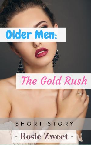 Cover of the book Older Men: The Gold Rush by Rochel Baron