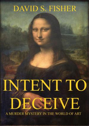 Cover of the book Intent to Deceive by George R. Appelt Jr